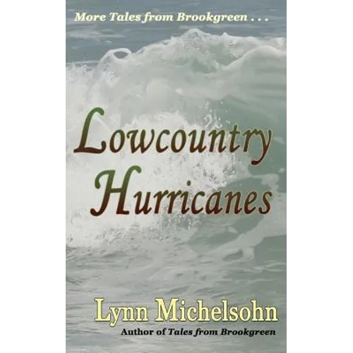 Lowcountry Hurricanes: South Carolina History and Folklore of the Sea from Murrells Inlet and Myrtle Beach (More Tales from Brookgreen Series - Paperback