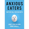 Anxious Eaters: Why We Fall for Fad Diets - Hardcover