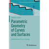 Parametric Geometry of Curves and Surfaces: Architectural Form-Finding - Hardcover