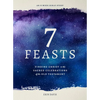 7 Feasts: Finding Christ in the Sacred Celebrations of the Old Testament - Paperback
