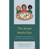 The Social Media Diet: Helping Young People to Be Smart Consumers Online - Hardcover