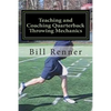Teaching and Coaching Quarterback Throwing Mechanics - Paperback