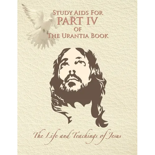 Study Aids for Part IV of The Urantia Book: The Life and Teachings of Jesus - Paperback