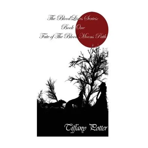 The Blood Lines Series: Book One: Fate of the Blood Moons Path - Paperback