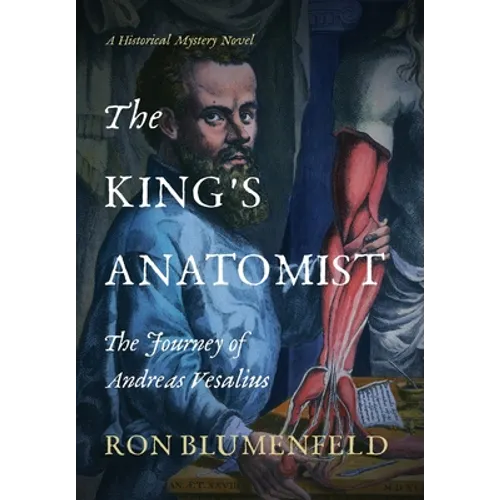 The King's Anatomist: The Journey of Andreas Vesalius - Hardcover