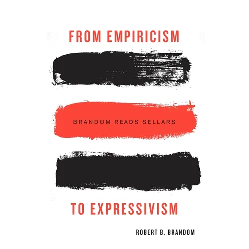From Empiricism to Expressivism: Brandom Reads Sellars - Hardcover