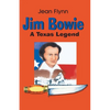 Jim Bowie: A Texas Legend - Paperback