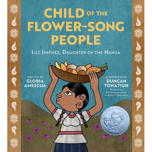 Child of the Flower-Song People: Luz Jiménez, Daughter of the Nahua - Hardcover