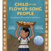 Child of the Flower-Song People: Luz Jiménez, Daughter of the Nahua - Hardcover