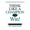 Think Like a Champion and Win!: Experience Major Breakthroughs & Progressive Successes - Paperback