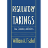 Regulatory Takings: Law, Economics, and Politics - Hardcover