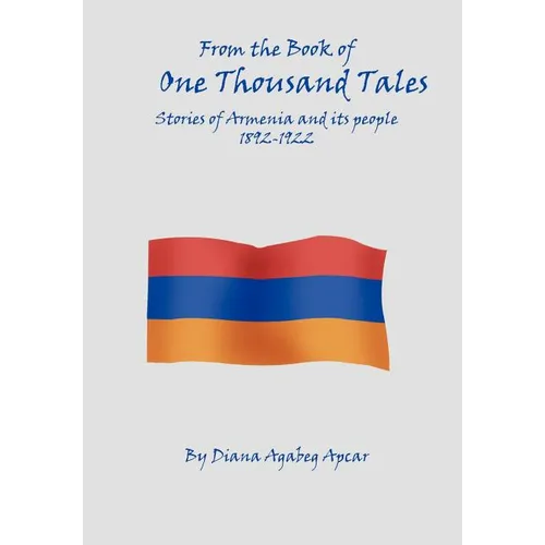 From the Book of 1000 Tales: Stories of Armenia and its people 1892-1922 - Hardcover