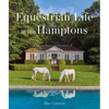 Equestrian Life in the Hamptons - Hardcover