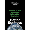 Better Business: How the B Corp Movement Is Remaking Capitalism - Hardcover