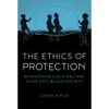 The Ethics of Protection: Reimagining Child Welfare in an Anti-Black Society - Paperback