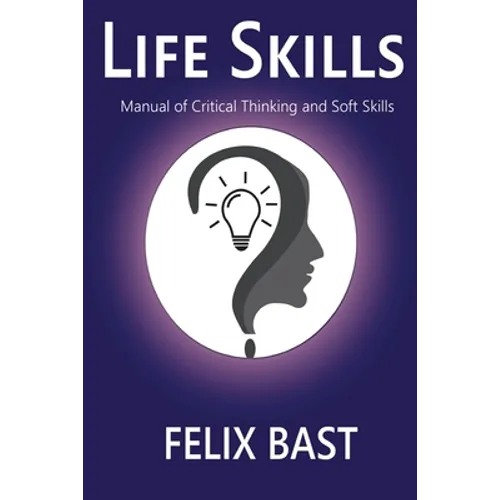 Life Skills - Manual of Critical Thinking and Soft Skills - Paperback