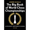 The Big Book of World Chess Championships: 46 Title Fights - From Steinitz to Carlsen - Paperback