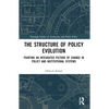 The Structure of Policy Evolution: Painting an Integrated Picture of Change in Policy and Institutional Systems - Paperback