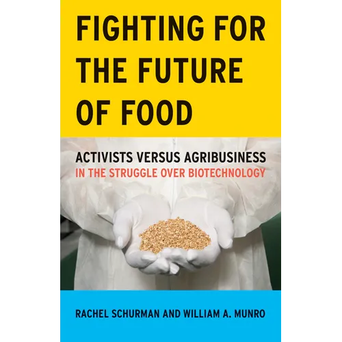 Fighting for the Future of Food: Activists Versus Agribusiness in the Struggle Over Biotechnology Volume 35 - Paperback