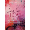 Long Live Love: Walking Out Freedom from Painful Generational Patterns - Paperback