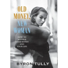 Old Money, New Woman: How To Manage Your Money and Your Life - Hardcover
