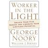 Worker in the Light: Unlock Your Five Senses and Liberate Your Limitless Potential - Paperback