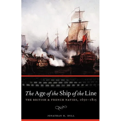 The Age of the Ship of the Line: The British and French Navies, 1650-1815 - Paperback