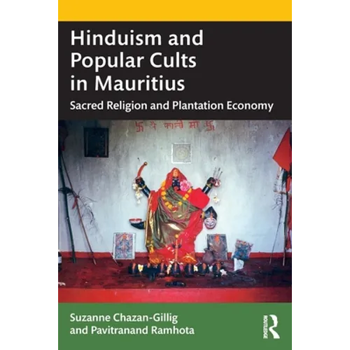 Hinduism and Popular Cults in Mauritius: Sacred Religion and Plantation Economy - Paperback