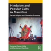 Hinduism and Popular Cults in Mauritius: Sacred Religion and Plantation Economy - Paperback