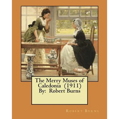 The Merry Muses of Caledonia (1911) By: Robert Burns - Paperback