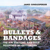 Bullets and Bandages: The Aid Stations and Field Hospitals at Gettysburg - Hardcover