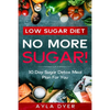 Low Sugar Diet: NO MORE SUGAR! 30 Day Sugar Detox Meal Plan For you - Paperback
