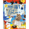 Make Art with Nature: Find Inspiration and Materials from Nature - Hardcover