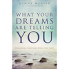 What Your Dreams Are Telling You: Unlocking Solutions While You Sleep - Paperback