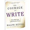 The Courage to Write: How Writers Transcend Fear - Paperback