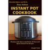 Easy Indian Instant Pot Cookbook: Healing with Spices and Herbs: 50 Quick and Easy Instant Pot Recipes - Paperback