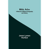 Bible Atlas: A Manual Of Biblical Geography And History - Paperback