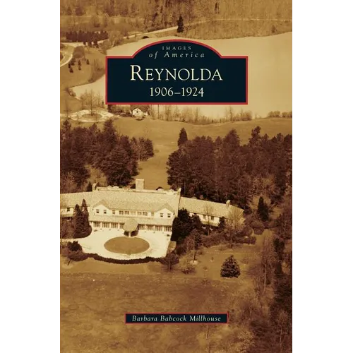 Reynolda: 1906-1924 - Hardcover