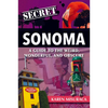 Secret Sonoma: A Guide to the Weird, Wonderful, and Obscure - Paperback