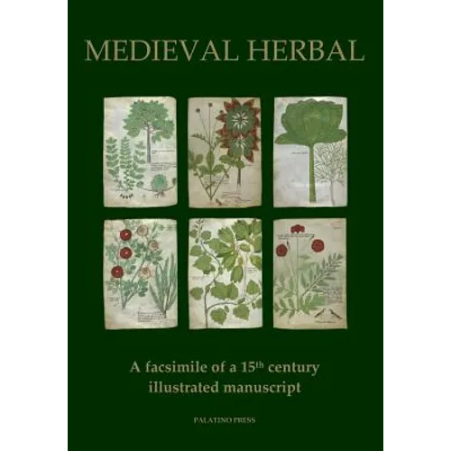 Medieval Herbal: A facsimile of a 15th century illustrated manuscript - Paperback