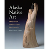 Alaska Native Art: Tradition, Innovation, Continuity - Paperback