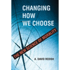 Changing How We Choose: The New Science of Morality - Hardcover