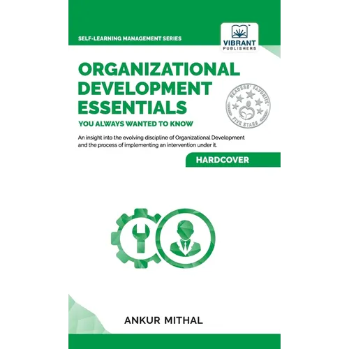 Organizational Development Essentials You Always Wanted To Know: A Complete Guide to OD Interventions, Change Management, and Practitioner Skills - Hardcover