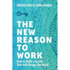 The New Reason to Work: How to Build a Career That Will Change the World - Paperback