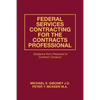 Federal Services Contracting for the Contracts Professional: Guidance from Preaward to Contract Closeout - Paperback