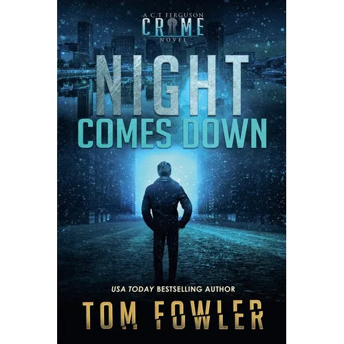 Night Comes Down: A C.T. Ferguson Crime Novel - Paperback