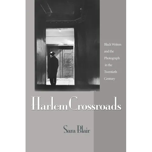 Harlem Crossroads: Black Writers and the Photograph in the Twentieth Century - Hardcover