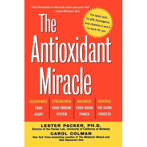 The Antioxidant Miracle: Your Complete Plan for Total Health and Healing - Paperback