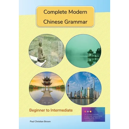 Complete Modern Chinese Grammar: Beginner to Intermediate - Paperback