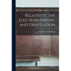 Relativity, the Electron Theory, and Gravitation - Paperback